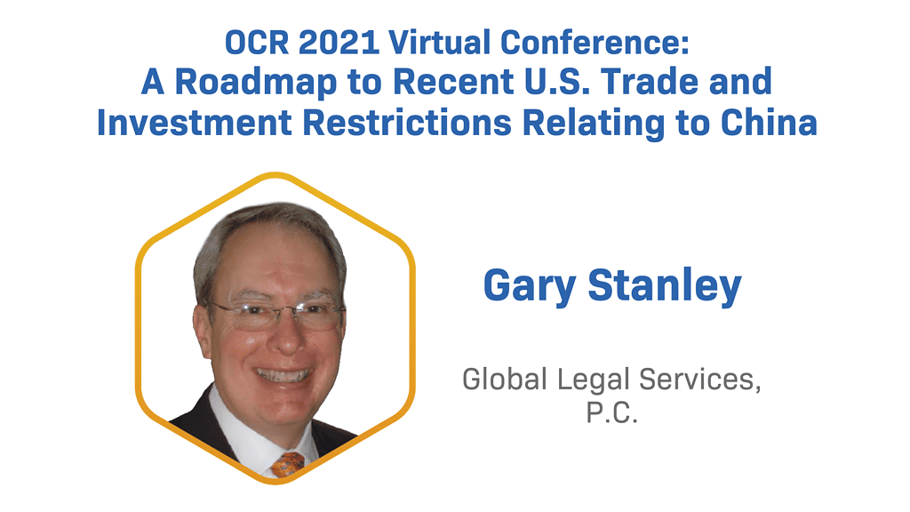 Ocr 2021 Virtual Conference: A Roadmap To Recent U.s. Trade And Investment Restrictions Relating To China